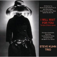 STEVE KUHN / スティーヴ・キューン / I WILL WAIT FOR YOU / シェルブールの雨傘 - ザ・ミュージック・オブ・ミシェル・ルグラン