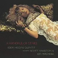 EDDIE HIGGINS & SCOTT HAMILTON & KEN PEPLOWSKI  / エディ・ヒギンズ&スコット・ハミルトン&ケン・ペプロウスキー / ハンドフル・オブ・スターズ