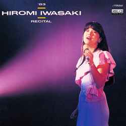 HIROMI IWASAKI / 岩崎宏美 / 岩崎 宏美 '83岩崎宏美リサイタル[MEG-CD]