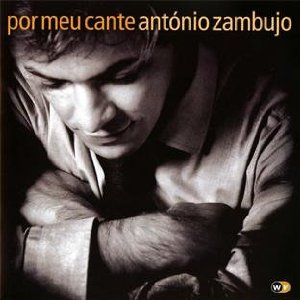 ANTONIO ZAMBUJO / アントニオ・ザンブージョ / POR MEU CANTE