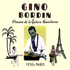 GINO BORDIN HAWAIIAN ORCHESTRA / VIRTUOSE DE LA GUITARE HAWAIIENNE - 1930s PARIS