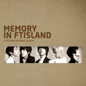 FTIsland / エフティーアイランド / REMAKE ALBUM: MEMORY IN FTISLAND
