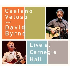 CAETANO VELOSO & DAVID BYRNE / カエターノ・ヴェローゾ&デヴィッド・バーン / LIVE AT CARNEGIE HALL
