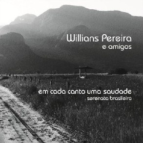 WILLIANS PEREIRA / ヴィリアンス・ペレイラ / EM CADA CANTO UMA SAUDADE-SERENATA BRASILEIRA