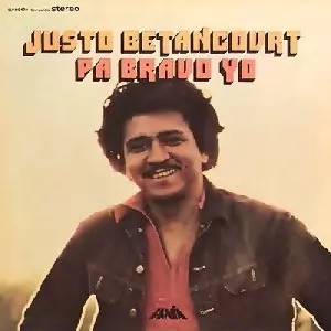 JUSTO BETANCOURT / フスト・ベタンクール / PA BRAVO YO