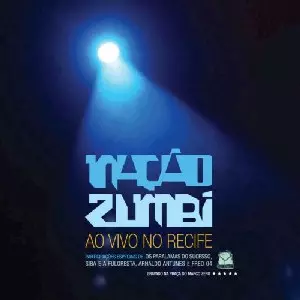 NACAO ZUMBI / ナサォン・ズンビ / AO VIVO NO RECIFE