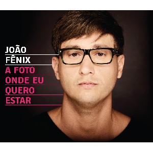 JOAO FENIX / ジョアン・フェニックス / A FOTO ONDE EU QUERO ESTAR