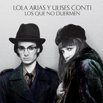 LOLA ARIAS & ULISES CONTI / ロラ・アリアス&ウリセス・コンティ / LOS QUE NO DUERMEN