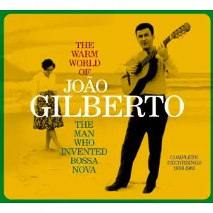 WARM WORLD OF JOAO GILBERTO - COMPLETE RECORDINGS 1958 - 1961/JOAO