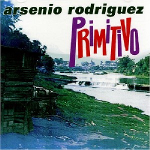 ARSENIO RODRIGUEZ / アルセニオ・ロドリゲス / プリミティーボ  