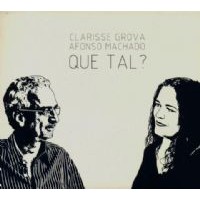 CLARISSE GROVA & AFONSO MACHADO / クラリッセ・グローヴァ&アフォンソ・マシャード / QUE TAL ?