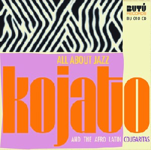 KOJATO & THE AFRO LATIN  / コジャト & ジ・アフロ・ラテン / ALL ABOUT JAZZ
