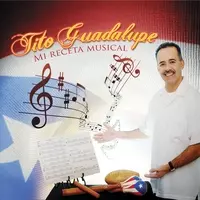 TITO GUADALUPE / ティト・グアダルーペ / MI RECETA MUSICAL