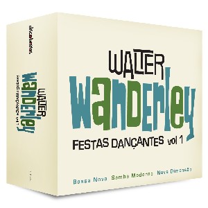 WALTER WANDERLEY / ワルター・ワンダレイ / FESTAS DANCANTES VOL. 1