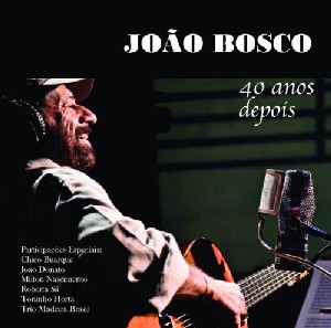 JOAO BOSCO / ジョアン・ボスコ / 40 ANOS DEPOIS