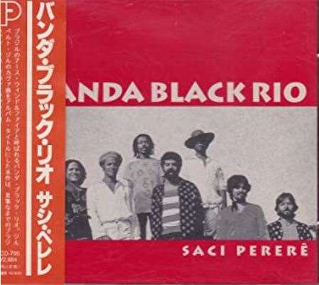 BANDA BLACK RIO / バンダ・ブラック・リオ / SACI PERERE / サッシ・ペレレ