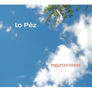 LO PEZ  / ロ・ペス / POQUITAS COSAS