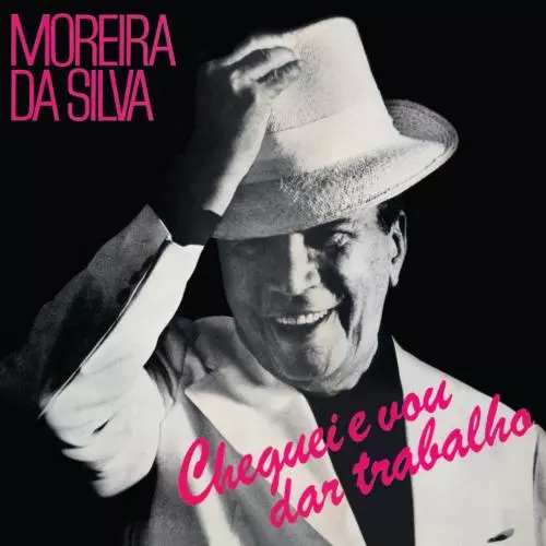 MOREIRA DA SILVA / モレイラ・ダ・シルヴァ / CHEGUEI E VOU DAR TRABALHO