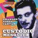 V.A. (GRANDES VOZES CANTAM CUSTODIO MESQUITA) / オムニバス / GRANDES VOZES CANTAM CUSTODIO MESQUITA