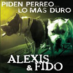 ALEXIS & FIDO / アレクシス & フィード / PIDEN PERREO - LOS MAS DURO