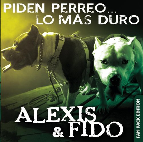ALEXIS & FIDO / アレクシス & フィード / PIDEN PERREO - LOS MAS DURO (FANPACK EDITION)
