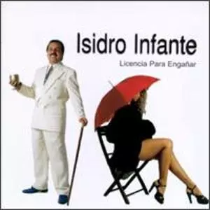 ISIDRO INFANTE / イシドロ・インファンテ / LICENCIA PARA ENGANAR