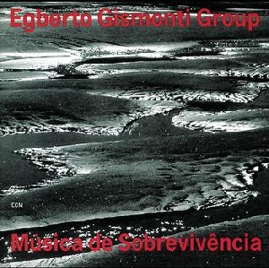 EGBERTO GISMONTI / エグベルト・ジスモンチ / MUSICA DE SOBREVIVENCIA