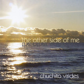 CHUCHITO VALDES / チュチート・バルデス / THE OTHER SIDE OF ME  