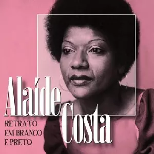 ALAIDE COSTA / アライヂ・コスタ / RETRATO EM BRANCO E PRETO - BEST OF ALAIDE COSTA