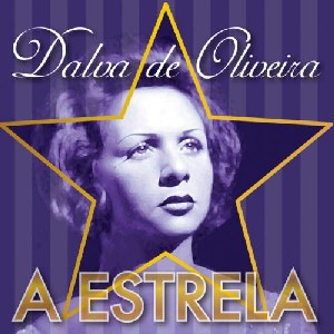 DALVA DE OLIVEIRA / ダルヴァ・ヂ・オリヴェイラ / A ESTRELA - BEST OF DALVA DE OLIVEIRA