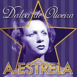 DALVA DE OLIVEIRA / ダルヴァ・ヂ・オリヴェイラ / A ESTRELA - BEST OF DALVA DE OLIVEIRA