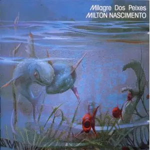 MILAGRE DOS PEIXES /MILTON NASCIMENTO/ミルトン・ナシメント｜LATIN