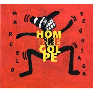 MARCELO EZQUIAGA / マルセロ・エスキアーガ / HOMBRE GOLPE 