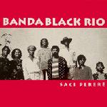 BANDA BLACK RIO / バンダ・ブラック・リオ / SACI PERERE 