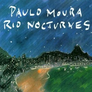 PAULO MOURA / パウロ・モウラ / RIO NOCTURNES 