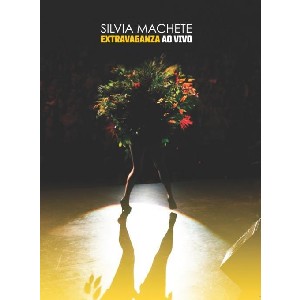 SILVIA MACHETE / シルヴィア・マシェーチ / EXTRAVAGANZA - AO VIVO