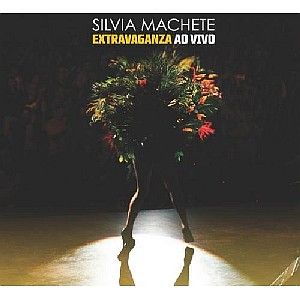 SILVIA MACHETE / シルヴィア・マシェーチ / EXTRAVAGANZA - AO VIVO
