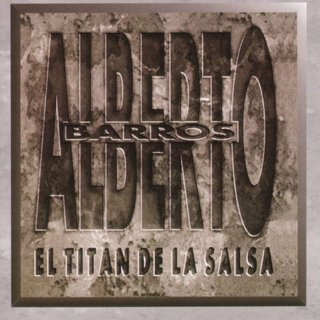 ALBERTO BARROS / アルベルト・バロス / EL TITAN DE LA SALSA