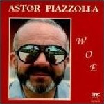 ASTOR PIAZZOLLA / アストル・ピアソラ / WOE 
