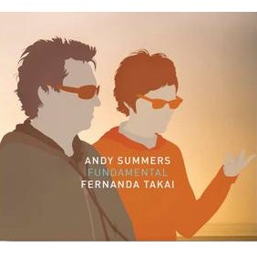 ANDY SUMMERS & FERNANDA TAKAI  / アンディ・サマーズ&フェルナンダ・タカイ / FUNDAMENTAL (DIGIFILE)