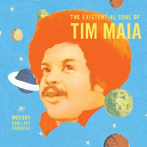 TIM MAIA / チン・マイア / WORLD PSYCHEDELIC CLASSICS 4: NOBODY CAN LIVE(2LP)