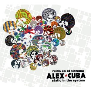 ALEX CUBA / アレックス・クーバ / STATIC IN THE SYSTEM