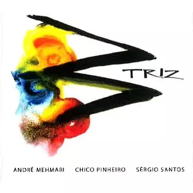 ANDRE MEHMARI & CHICO PINHEIRO & SERGIO SANTOS / アンドレ・メマーリ & シコ・ピニェイロ&セルジオ・サントス / TRIZ / トリス