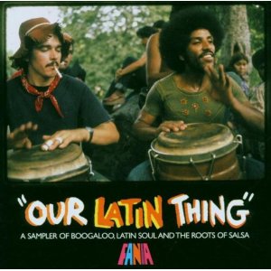 V.A. (OUR LATIN THING) / OUR LATIN THING - A SAMPLER OF BOOGALOO,LATIN SOULAND THE ROOTS OF SALSA
