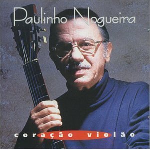 PAULINHO NOGUEIRA / パウリーニョ・ノゲイラ / CORACAO VIOLAO