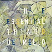 THIAGO DE MELLO / ティアゴ・ヂ・メロ / THE ESSENTIAL THIAGO DE MELLO / ジ・エッセンシャル・ティアゴ・ジ・メロ