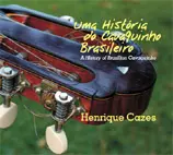 HENRIQUE CAZES / エンリッキ・カゼス / ブラジルのカヴァキーニョの歴史