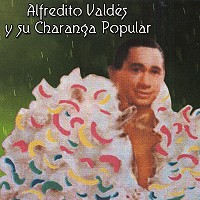 ALFREDITO VALDES / アルフレディート・バルデス / ALFREDITO VALDES Y SU CHARANGA POPULAR