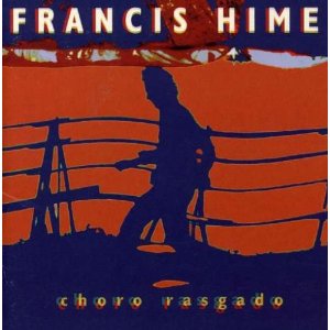 FRANCIS HIME / フランシス・ハイミ / CHORO RASGADO 