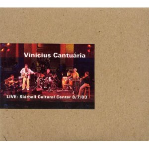 VINICIUS CANTUARIA / ヴィニシウス・カントゥアリア / LIVE: SKIRBALL CULTURAL CENTER 8/7/03 